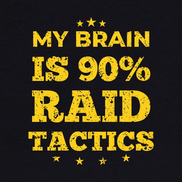 My Brain Is 90% Raid Tactics Online Gamer Distressed by Dr_Squirrel